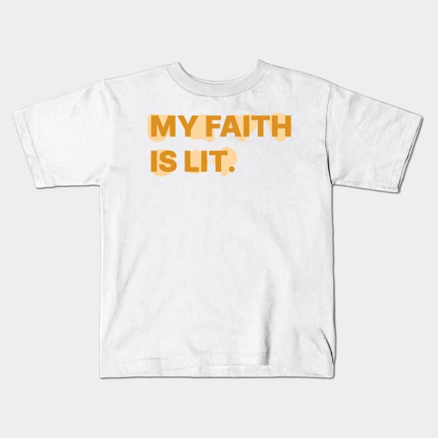 MY FAITH IS LIT. Kids T-Shirt by MouadbStore